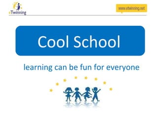 Cool School  learning can be fun for everyone 