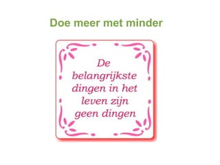 Doe meer met minder
 