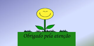Obrigado pela atenção
 