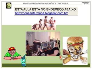 ESTA AULA ESTÁ NO ENDEREÇO ABAIXO:
http://nonaenfermaria.blogspot.com.br/
 