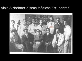 Alois Alzheimer e seus Médicos Estudantes 