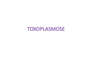 TOXOPLASMOSE
 