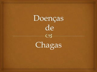 Chagas
 