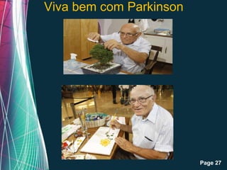 Viva bem com Parkinson




      Free Powerpoint Templates
                                  Page 27
 