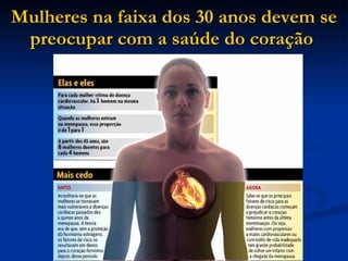 Mulheres na faixa dos 30 anos devem se preocupar com a saúde do coração   