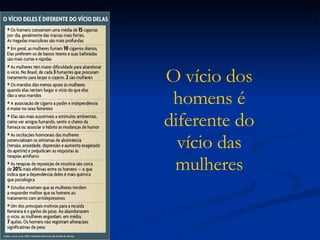 O vício dos homens é diferente do vício das mulheres 
