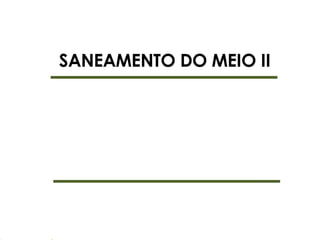 SANEAMENTO DO MEIO II 