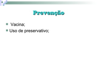 Prevenção Vacina; Uso de preservativo; 
