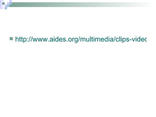 http://www.aides.org/multimedia/clips-videos-et-animations/levillage.php 