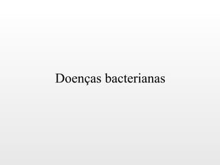 Doenças bacterianas
 