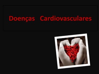 Doenças Cardiovasculares
 