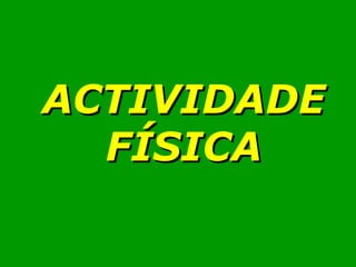 ACTIVIDADE FÍSICA 