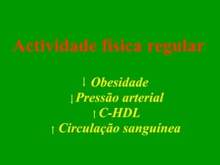 Actividade física   regular   Obesidade Pressão arterial C-HDL Circulação sanguínea 