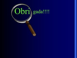 Obri gada!!!!
 