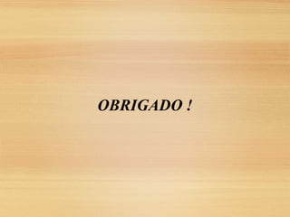 OBRIGADO !
 