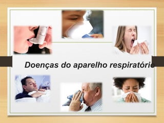 Doenças do aparelho respiratório
 