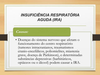 INSUFICIÊNCIA RESPIRATÓRIA
AGUDA (IRA)
 