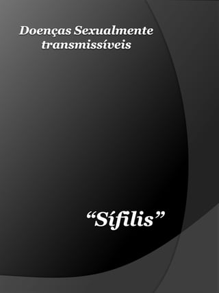 Doenças Sexualmente transmissíveis“Sífilis” 