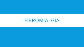 FIBROMIALGIA
 