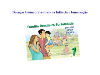 Doenças Imunopreveníveis na Infância e Imunização
 