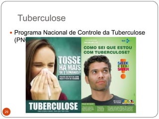 Tuberculose
      Programa Nacional de Controle da Tuberculose
      (PNCT)




29
 