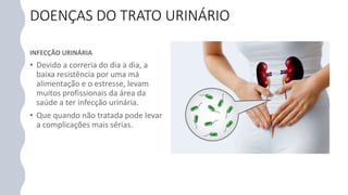 DOENÇAS DO TRATO URINÁRIO
 