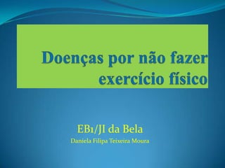 EB1/JI da Bela
Daniela Filipa Teixeira Moura
 