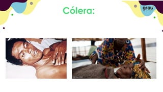 Cólera:
 