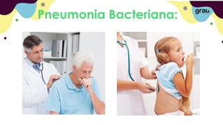 Pneumonia Bacteriana:
 