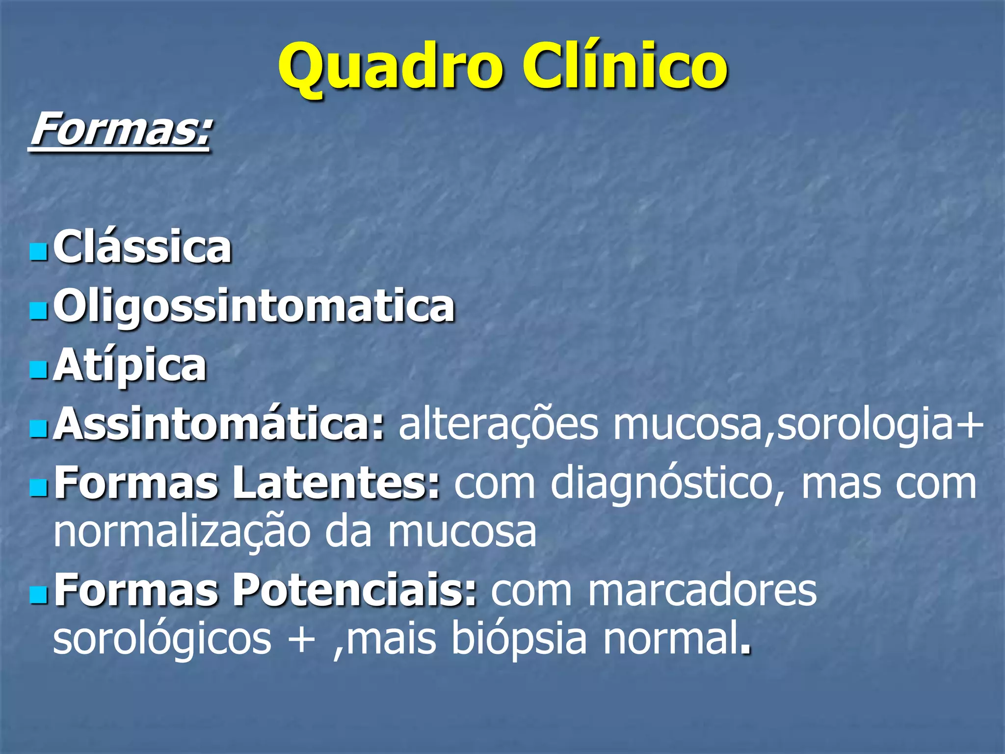 Leve atrofia de vilosidadesIV – atrofia total de vilosidades