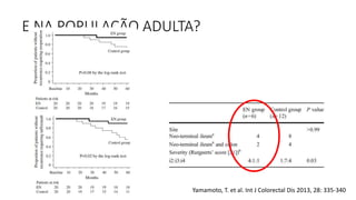 E NA POPULAÇÃO ADULTA?
Yamamoto, T. et al. Int J Colorectal Dis 2013, 28: 335-340
 