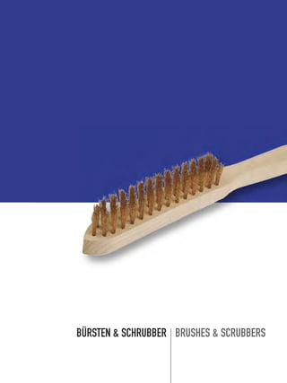 BÜRSTEN & SCHRUBBER BRUSHES & SCRUBBERS
 
