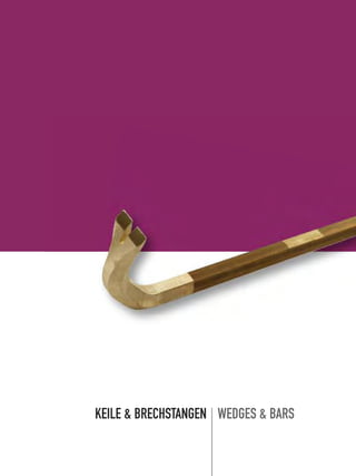 KEILE & BRECHSTANGEN WEDGES & BARS
 