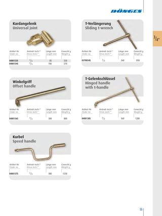 55
Kardangelenk
Universal joint
0400133S 3/4 85 550
0400134S 3/4 106 570
Winkelgriff
Offset handle
0400136S 3/4 300 800
Kurbel
Speed handle
0400137S 3/4 380 1250
T-Verlängerung
Sliding t-wrench
0370034S 3/4 260 850
T-Gelenkschlüssel
Hinged handle
with t-handle
0400138S 3/4 560 1200
3/4"
Artikel-Nr. Länge mm Gewicht gAntrieb Inch/“ Artikel-Nr. Länge mm Gewicht gAntrieb Inch/“
Artikel-Nr. Länge mm Gewicht gAntrieb Inch/“
Artikel-Nr. Länge mm Gewicht gAntrieb Inch/“
Artikel-Nr. Länge mm Gewicht gAntrieb Inch/“
 