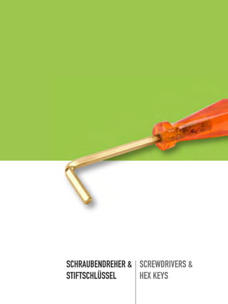 SCREWDRIVERS &
HEX KEYS
SCHRAUBENDREHER &
STIFTSCHLÜSSEL
 