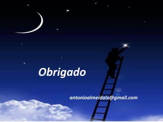 Obrigado
antonioalmeidalx@gmail.com
 