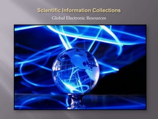 Global Electronic Resources
 
