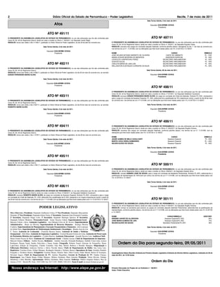 2                                                              Diário Oficial do Estado de Pernambuco – Poder Legislativo                                                                                                                  Recife, 7 de maio de 2011
                                                                                                                                                                                                  Sala Torres Galvão, 6 de maio de 2011.

                                                                 Atos                                                                                                                                 Deputado GUILHERME UCHOA
                                                                                                                                                                                                               Presidente



                                                       ATO Nº 491/11
O PRESIDENTE DA ASSEMBLEIA LEGISLATIVA DO ESTADO DE PERNAMBUCO, no uso das atribuições que lhe são conferidas pelo                                                                                     ATO Nº 497/11
inciso Xll, Art. 64 do Regimento Interno, tendo em vista o contido no Ofício n° 050/2011, do Deputado Izaías Régis,
RESOLVE: tornar sem efeito o Ato nº 438/11, publicado no Diário Oficial do Poder Legislativo, do dia 29 de abril do corrente ano.                O PRESIDENTE DA ASSEMBLEIA LEGISLATIVA DO ESTADO DE PERNAMBUCO, no uso das atribuições que lhe são conferidas pelo
                                                                                                                                                 inciso Xll, Art. 64 do Regimento Interno, tendo em vista o contido no Ofício nº. 05/2011, do Deputado Augusto César,
                                                 Sala Torres Galvão, 6 de maio de 2011.                                                          RESOLVE: exonerar dos cargos em comissão daquele Gabinete, conforme planilha abaixo, retroagindo ao dia 1° de maio do corrente ano,
                                                                                                                                                 nos termos da Lei nº. 11.614/98, com as alterações que lhes foram dadas pelas Leis nºs 12.347/03 e 13.185/07.
                                                      Deputado GUILHERME UCHOA
                                                               Presidente                                                                        NOME                                                                           CARGO                                            SÍMBOLO
                                                                                                                                                 JOSÉ SOLANO AFONSO BARRETO DE OLIVEIRA                                    CHEFE DE GABINETE                                      PL - CGC
                                                                                                                                                 MARIA LEONOR BEZERRA DE MEDEIROS                                          ASSESSOR ESPECIAL                                      PL - ASC
                                                                                                                                                 LEOPOLDO CARPINTEIRO PEREZ                                             SECRETÁRIO PARLAMENTAR                                    PL - SPC
                                                                                                                                                 GUNTER GULDE                                                           SECRETÁRIO PARLAMENTAR                                    PL - SPC
                                                       ATO Nº 492/11                                                                             CARLOTA MARIA DE LIMA LIRA                                             SECRETÁRIO PARLAMENTAR                                    PL - SPC
                                                                                                                                                 WELLINGTON EUSTÁQUIO CORDEIRO DA SILVA                                 SECRETÁRIO PARLAMENTAR                                    PL - SPC
O PRESIDENTE DA ASSEMBLEIA LEGISLATIVA DO ESTADO DE PERNAMBUCO, no uso das atribuições que lhe são conferidas pelo
inciso Xll, Art. 64 do Regimento Interno,                                                                                                                                                        Sala Torres Galvão, 06 de maio de 2011.
RESOLVE: tornar sem efeito o Ato nº466/11, publicado no Diário Oficial do Poder Legislativo, do dia 05 de maio do corrente ano, ao servidor
EDSON FERNANDES MARIZ ALVES.                                                                                                                                                                          Deputado GUILHERME UCHOA
                                                                                                                                                                                                               Presidente
                                                 Sala Torres Galvão, 6 de maio de 2011.

                                                      Deputado GUILHERME UCHOA
                                                               Presidente
                                                                                                                                                                                                       ATO Nº 498/11
                                                                                                                                                 O PRESIDENTE DA ASSEMBLEIA LEGISLATIVA DO ESTADO DE PERNAMBUCO, no uso das atribuições que lhe são conferidas pelo
                                                                                                                                                 inciso Xll, Art. 64 do Regimento Interno, tendo em vista o contido no Ofício n.º107/2011, do Deputado Adalberto Cavalcanti,
                                                       ATO Nº 493/11                                                                             RESOLVE: exonerar EDSON FERNANDES MARIZ ALVES, do cargo em comissão de Chefe de Gabinete, Símbolo PL-CGC, nomeando-o
                                                                                                                                                 para o cargo em comissão de Assessor Especial, PL- ASC, atribuindo-lhe a gratificação de 70% (setenta por cento), a partir do dia 09 de maio
O PRESIDENTE DA ASSEMBLEIA LEGISLATIVA DO ESTADO DE PERNAMBUCO, no uso das atribuições que lhe são conferidas pelo                               do corrente ano, nos termos da Lei n.º11.614/98, com as alterações que lhes foram dadas pelas Leis n.ºs 12.347/03 e 13.185/07.
inciso Xll, Art. 64 do Regimento Interno,
RESOLVE: tornar sem efeito o Ato nº467/11, publicado no Diário Oficial do Poder Legislativo, do dia 05 de maio do corrente ano, ao servidor                                                       Sala Torres Galvão, 6 de maio de 2011.
ROBERTO MARIZ ALVES.
                                               Sala Torres Galvão, 6 de maio de 2011.                                                                                                                 Deputado GUILHERME UCHOA
                                                                                                                                                                                                               Presidente
                                                      Deputado GUILHERME UCHOA
                                                               Presidente


                                                                                                                                                                                                       ATO Nº 499/11
                                                       ATO Nº 494/11                                                                             O PRESIDENTE DA ASSEMBLEIA LEGISLATIVA DO ESTADO DE PERNAMBUCO, no uso das atribuições que lhe são conferidas pelo
                                                                                                                                                 inciso Xll, Art. 64 do Regimento Interno, tendo em vista o contido no Ofício nº. 034/2011, do Deputado Ângelo Ferreira,
O PRESIDENTE DA ASSEMBLEIA LEGISLATIVA DO ESTADO DE PERNAMBUCO, no uso das atribuições que lhe são conferidas pelo                               RESOLVE: exonerar dos cargos em comissão daquele Gabinete, conforme planilha abaixo, nos termos da Lei nº. 11.614/98, com as
inciso Xll, Art. 64 do Regimento Interno,                                                                                                        alterações que lhes foram dadas pelas Leis nºs 12.347/03 e 13.185/07.
RESOLVE: tornar sem efeito o Ato n.º478/11, publicado no Diário Oficial do Poder Legislativo, do dia 06 de maio do corrente ano.
                                                                                                                                                 NOME                                                                             CARGO                                          SÍMBOLO
                                                 Sala Torres Galvão, 6 de maio de 2011.                                                          JEANE GOMES DE MELO CAVALCANTI                                               Assessor Especial                                   PL - ASC
                                                                                                                                                 MARTA LÚCIA VIEIRA GUIMARÃES                                                 Assessor Especial                                   PL – ASC
                                                      Deputado GUILHERME UCHOA                                                                   NILSON ALEIXO DE SOUZA                                                       Assessor Especial                                   PL - ASC
                                                               Presidente
                                                                                                                                                                                                  Sala Torres Galvão, 6 de maio de 2011.

                                                                                                                                                                                                      Deputado GUILHERME UCHOA
                                                                                                                                                                                                               Presidente
                                                       ATO Nº 495/11
O PRESIDENTE DA ASSEMBLEIA LEGISLATIVA DO ESTADO DE PERNAMBUCO, no uso das atribuições que lhe são conferidas pelo
inciso Xll, Art. 64 do Regimento Interno,
RESOLVE: tornar sem efeito o Ato n.º481/11, publicado no Diário Oficial do Poder Legislativo, do dia 06 de maio do corrente ano.                                                                       ATO Nº 500/11
                                                 Sala Torres Galvão, 6 de maio de 2011.                                                          O PRESIDENTE DA ASSEMBLEIA LEGISLATIVA DO ESTADO DE PERNAMBUCO, no uso das atribuições que lhe são conferidas pelo
                                                                                                                                                 inciso Xll, Art. 64 do Regimento Interno, tendo em vista o contido no Ofício nº08/2011, do Deputado Ossesio Silva,
                                                      Deputado GUILHERME UCHOA                                                                   RESOLVE: nomear SANDRO JOSÉ DE SOUZA, para o cargo em comissão de Assistente Parlamentar, Símbolo PL-APC, atribuindo-lhe a
                                                               Presidente                                                                        gratificação de representação de 100%(cem por cento) nos termos da Lei nº 11.614/98, com as alterações que lhes foram dadas pelas Leis
                                                                                                                                                 nºs 12.347/03 e 13.185/07.

                                                                                                                                                                                                  Sala Torres Galvão, 6 de maio de 2011.

                                                       ATO Nº 496/11                                                                                                                                  Deputado GUILHERME UCHOA
                                                                                                                                                                                                               Presidente
O PRESIDENTE DA ASSEMBLEIA LEGISLATIVA DO ESTADO DE PERNAMBUCO, no uso das atribuições que lhe são conferidas pelo
inciso Xll, Art. 64 do Regimento Interno, tendo em vista o contido no Ofício nº106/2011, do Deputado Adalberto Cavalcanti,
RESOLVE: exonerar ROBERTO MARIZ ALVES, do cargo em comissão de Assessor Especial, Símbolo PL-ASC, nomeando-o para o cargo
em comissão de Chefe de Gabinete, PL- CGC, atribuindo-lhe a gratificação de 61,50% (sessenta e um vírgula cinquenta por cento), a partir do
dia 09 de maio do corrente ano, nos termos da Lei n.º 11.614/98, com as alterações que lhes foram dadas pelas Leis n.ºs 12.347/03 e 13.185/07.                                                         ATO Nº 501/11
                                                                                                                                                 O PRESIDENTE DA ASSEMBLEIA LEGISLATIVA DO ESTADO DE PERNAMBUCO, no uso das atribuições que lhe são conferidas pelo
                                                                                                                                                 inciso Xll, Art. 64 do Regimento Interno, tendo em vista o contido no Ofício nº 035/2011, do Deputado Ângelo Ferreira,
                                            PODER LEGISLATIVO                                                                                    RESOLVE: nomear os servidores para exercer os cargos em comissão daquele Gabinete Parlamentar, atribuindo-lhes as gratificações de
                                                                                                                                                 representação, conforme planilha abaixo, nos termos da Lei nº 11.614/98, com as alterações que lhes foram dadas pelas Leis nºs 12.347/03
    MESA DIRETORA: Presidente, Deputado Guilherme Uchoa; 1º Vice-Presidente, Deputado Marcantônio                                                e 13.185/07.
    Dourado; 2º Vice-Presidente, Deputado Edson Vieira; 1º Secretário, Deputado João Fernando Coutinho;
                                                                                                                                                 NOME                                                                        CARGO/SÍMBOLO                                      GRAT.REP.
    2º Secretário, Deputado Sérgio Leite; 3º Secretário, Deputado Henrique Queiroz; 4º Secretário,                                               BRENNO XAVIER DE ALCÂNTARA                                               Assessor Especial/PL-ASC                                   90%
    Deputado Eriberto Medeiros. Procurador-Geral - Ismar Teixeira Cabral; Superintendente-Geral -                                                JOSÉ MARIA ALMEIDA DE LIRA                                               Assessor Especial/PL-ASC                                   75%
    Marcelo Cabral e Silva; Assistente Legislativa - Ana Olímpia Celso de M. Severo; Superintendente                                             NILSON ALEIXO DE SOUZA                                                 Secretário Parlamentar/PL-SPC                                48%
    Administrativa - Bruno de Oliveira; Superintendente de Recursos Humanos - Rodrigo Moreira
    Cordeiro; Superintendente de Planejamento e Execução Orçamentária e Financeira - José Lourenço                                                                                                Sala Torres Galvão, 6 de maio de 2011.
    de Sobral Neto; Superintendente de Modernização Institucional e Tecnológica - Braulio José de Lira
    C. Torres; Assistente de Cerimonial - Francklin Bezerra Santos; Assistente de Saúde e Medicina                                                                                                    Deputado GUILHERME UCHOA
    Ocupacional - Aldo Mota; Assistente de Segurança Legislativa - Coronel Ricardo Ferreira de Lima; Assistente de Preservação                                                                                 Presidente
    do Patrimônio Histórico do Legislativo - Cynthia Barreto; Assistente Educacional - Jurandir Bezerra Lins; Auditora-Chefe -
    Maria Gorete Pessoa de Melo; Assistente de Comunicação Social - Cláudia Lucena; Chefe de Departamento de Imprensa -
    Marconi Glauco; Editora - Andréa Tavares; Redatores - Antônio Azevedo, Fernanda Rodrigues, Isabelle Costa Lima, Larissa
    Rodrigues, Renata Varjal, Sandra Salisvânia e Yanna Araújo; Fotografia: Roberto Soares (Gerente de Fotografia), Breno
    Laprovítera (Edição de Fotografia), Cláudio Coutinho, João Bita, Moisés Barbosa e Rinaldo Marques; Diagramação e
                                                                                                                                                         Ordem do Dia para segunda-feira, 09/05/2011
    Editoração Eletrônica: Anderson Galvão e Alécio Nicolak Júnior; Chefe de Departamento de Rádio: Ana Lúcia Lins;
    Repórteres: Carolina Flores, Fellipe Marques, Rosângela Almeida e Verônica Barros; Operadores de Som: Aristides Pandelis
    Frangakis e Alcidézio Ramos; Estagiários: Carolina Moura, Dianely Sales, Ellen Cocino, Paulo Maciel, Raissa D’Assunção,                      Quadragésima Oitava Reunião Ordinária da Primeira Sessão Legislativa Ordinária da Décima Sétima Legislatura, realizada em 09 de
    Silvannir Jaques; Chefe do Departamento de TV, Antônio Magalhães; Gerente de Produção de TV, Natália Câmara;                                 maio de 2011, às 14:30 horas.
    Reportagem: Ana Cláudia Braga, Fellipe Marques, Mônica Alcântara, Mara Amorim; Produção: Telma Oliveira, Solange
    Mendonça e Kiki Marinho; Apresentação: Mônica Alcântara, Mara Amorim. Endereço: Palácio Joaquim Nabuco, Rua da
    Aurora, nº 631 – Recife-PE. Fone: 3183-2368. Fax 3217-2107. PABX 3183.2211. Nosso E-mail: dcomunic@alepe.pe.gov.br.                                                                                 Ordem do Dia

     Nosso endereço na Internet: http://www.alepe.pe.gov.br                                                                                      Primeira Discussão do Projeto de Lei Ordinária n° 185/2011
                                                                                                                                                 Autor: Poder Executivo
 