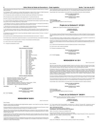 6                                                               Diário Oficial do Estado de Pernambuco – Poder Legislativo                                                                                                                   Recife, 7 de maio de 2011
poderá ser apresentada cópia do Mandado de Prisão com assinatura, matrícula e carimbo do recebedor da Unidade Prisional com a respectiva           Certo da compreensão dos membros que compõem essa ilustre Casa na apreciação da matéria que ora submeto para Vossa consideração,
data do recolhimento.                                                                                                                              solicito a observância do regime de urgência de que trata o art. 21 da Constituição Estadual na tramitação do anexo Projeto de Lei.

Art. 6º Perceberão a GPPV os policiais civis e policiais militares selecionados e lotados em AIS ou Grupos de Unidades Operacionais                Na oportunidade, reitero a Vossa Excelência e a seus ilustres Pares os meus protestos de alta estima e distinta consideração.
classificados nas 15 (quinze) primeiras posições do ranking de produtividade, de um total de 34 (trinta e quatro).
                                                                                                                                                                                                   PALÁCIO DO CAMPO DAS PRINCESAS,
§1º As informações que compõe a produtividade serão monitoradas mensalmente pelo Comitê Gestor do Pacto Pela Vida.                                                                                        em 6 de maio de 2011.

§2º As informações de que trata o parágrafo anterior serão apresentadas até o 5º (quinto) dia útil de cada mês.                                                                                   EDUARDO HENRIQUE ACCIOLY CAMPOS
                                                                                                                                                                                                         Governador do Estado
§3º As AIS ou Grupos de Unidades Operacionais que não cumprirem o prazo estipulado no §2º serão excluídos da seleção.
                                                                                                                                                   Excelentíssimo Senhor
Art. 7º Para fins de GPPV, será considerado em decorrência do ranking de produtividade mensal alcançado os seguintes valores mensais               Deputado GUILHERME UCHÔA
para cada AIS ou Grupo de Unidades Operacionais, por Órgão Operativo:                                                                              DD. Presidente da Assembleia Legislativa do Estado de Pernambuco
                                                                                                                                                   NESTA
I – R$ 10.000,00 (dez mil reais) da 1ª (primeira) a 5ª (quinta) AIS ou Grupo de Unidades Operacionais no ranking geral de produtividade no
Estado, não podendo nenhum policial perceber mais de R$ 1.000,00 (um mil reais) em 01 (um) mês;
                                                                                                                                                                                    Projeto de Lei Ordinária N° 247/2011
II – R$ 5.000,00 (cinco mil reais) da 6ª (sexta) a 10ª (décima) AIS ou Grupo de Unidades Operacionais no ranking geral de produtividade no
Estado, não podendo nenhum policial perceber mais de R$ 500,00 (quinhentos reais) em 01 (um) mês;                                                             Ementa: Institui o Programa de Proteção às Escolas do Estado de Pernambuco.

III – R$ 2.500,00 (dois mil e quinhentos reais) da 11ª (décima primeira) a 15ª (décima quinta) AIS ou Grupo de Unidades Operacionais no                                                                  ASSEMBLÉIA LEGISLATIVA
ranking geral de produtividade no Estado, não podendo nenhum policial perceber mais de R$ 250,00 (duzentos e cinquenta reais) em 01 (um)                                                                DO ESTADO DE PERNAMBUCO
mês.
                                                                                                                                                                                                                  DECRETA:
§1º A percepção dos valores de que tratam os incisos do caput deste artigo, respeitarão o disposto nas alíneas “b” do inciso I e II e alínea “a”
do inciso III do art. 5º desta Lei.                                                                                                                Art. 1º Fica instituído o Programa de Proteção às Escolas do Estado de Pernambuco, com o objetivo de instalação de câmeras de segurança
                                                                                                                                                   monitoradas pela Secretaria de Defesa Social – SDS nas proximidades de estabelecimentos de ensino públicos ou privados localizados no
§2º Os valores de que trata o presente artigo serão pagos pro rata aos policiais selecionados nos termos do art. 1º desta Lei.                     Estado.

Art. 8º O Poder Executivo, mediante decreto, regulamentará a presente Lei, no prazo de até 30 (trinta) dias a contar da data de sua publicação.    Art. 2º Os estabelecimentos privados que desejem participar do Programa poderão ter os custos de aquisição dos equipamentos de
                                                                                                                                                   monitoração, inclusive câmeras, deduzidos mensalmente da fatura de energia elétrica ou telefonia.
Art. 9º As despesas decorrentes da execução desta Lei correrão por conta das dotações orçamentárias próprias.
                                                                                                                                                   Parágrafo único. A dedução da fatura de energia elétrica, ou telefonia far-se-á mediante a redução da base de cálculo do ICMS em até 100%
Art. 10. Esta Lei entra em vigor na data de sua publicação.                                                                                        (cem por cento) do valor da operação, mês a mês, enquanto necessário para cobrir os investimentos dos estabelecimentos de ensino com o
                                                                                                                                                   Programa.
Art. 11. Revogam-se as disposições em contrário.
                                                                                                                                                   Art. 3º O Poder Executivo regulamentará esta Lei quanto às condições para execução e controle do Programa.

                                                               ANEXO ÚNICO                                                                         Art. 4º Esta Lei entra em vigor na data de sua publicação.

                                                  ÁREAS INTEGRADAS DE SEGURANÇA                                                                    Art. 5º Revogam-se as disposições em contrário.

                                                       01              AIS-01 - Sto Amaro                                                                                                          PALÁCIO DO CAMPO DAS PRINCESAS,
                                                       02              AIS-02 - Espinheiro                                                                                                                em 6 de maio de 2011.
                                                       03              AIS-03 - Boa Viagem
                                                       04              AIS-04 - Várzea                                                                                                            EDUARDO HENRIQUE ACCIOLY CAMPOS
                                                       05              AIS-05 - Apipucos                                                                                                                 Governador do Estado
                                                       06              AIS-06 - Jaboatão dos Guararapes                                            s 1ª , 2ª , 3ª e 5ª Comissões.
                                                       07              AIS-07 - Olinda
                                                       08              AIS-08 - Paulista
                                                       09              AIS-09 - São Lourenço da Mata
                                                       10              AIS-10 - Cabo de Santo Agostinho
                                                       11              AIS-11 - Nazaré da Mata
                                                       12              AIS-12 - Vitória Sto Antão                                                                                             MENSAGEM Nº 40 /2011
                                                       13              AIS-13 - Palmares
                                                       14              AIS-14 - Caruaru                                                                                                                                                                           Recife, 6 de maio de 2011.
                                                       15              AIS-15 - Belo Jardim                                                        Senhor Presidente,
                                                       16              AIS-16 - Limoeiro
                                                       17              AIS-17 - Sta Cruz Capibaribe                                                Valho-me do ensejo para remeter a essa Egrégia Assembleia, Projeto de Lei que autoriza a abertura ao Orçamento Fiscal do Estado,
                                                       18              AIS-18 - Garanhuns                                                          relativo ao exercício de 2011 de crédito especial no valor de R$ 386.191.758,67 (trezentos e oitenta e seis milhões, cento e noventa e
                                                       19              AIS-19 - Arcoverde                                                          um mil, setecentos e cinquenta e oito reais e sessenta e sete centavos), em favor da SECRETARIA DAS CIDADES.
                                                       20              AIS-20 - Afogados Ingazeira
                                                       21              AIS-21 - Serra Talhada                                                      A solicitação em apreço tem por finalidade fazer incluir no Plano Plurianual 2008/2011 e no Orçamento Fiscal do Estado, relativo ao
                                                       22              AIS-22 - Floresta                                                           exercício de 2011, da Secretaria das Cidades, as Ações “3818 - Melhoria da Circulação das Vias Urbanas” e “3819 - Melhoria da Oferta
                                                       23              AIS-23 - Salgueiro                                                          do Sistema de Transporte Público de Passageiros”, destinadas a melhorar a circulação das vias urbanas, aprimorando a mobilidade na
                                                       24              AIS-24 - Ouricuri                                                           Região Metropolitana do Recife, proporcionando à população maior conforto e rapidez nos deslocamentos diários, bem como, melhorar
                                                       25              AIS-25 - Cabrobó                                                            a oferta do Sistema de Transporte Público de Passageiros, proporcionando maior mobilidade na Região Metropolitana do Recife,
                                                       26              AIS-26 - Petrolina                                                          atendendo a crescente demanda da população.

                                                 GRUPOS DE UNIDADES OPERACIONAIS                                                                   Os recursos necessários à realização das despesas previstas no Anexo I do presente Projeto de Lei, serão os provenientes da anulação
                                                                                                                                                   das dotações orçamentárias especificadas no Anexo II, na forma do disposto no art. 43 da Lei Federal nº 4.320, de 17 de março de 1964.
01         Departamento de Homicídios e Proteção à Pessoa – DHPP
02         Departamento de Repressão ao Narcotráfico – DENARC                                                                                      Certo da compreensão dos membros que compõem essa Casa, na apreciação da matéria que ora submeto à sua consideração, solicito
03         Departamento de Repressão aos Crimes Patrimoniais – DEPATRI                                                                             a observância do regime de urgência de que trata o art. 21 da Constituição Estadual, na tramitação do incluso Projeto de Lei.
04         Demais Delegacias Especializadas
05         Batalhão de Polícia de Radiopatrulha – BTLRP                                                                                            Na oportunidade, reitero a Vossa Excelência e seus Ilustres Pares os meus protestos de alta estima e distinta consideração.
06         Companhia Independente de Operações e Sobrevivência na Área de Caatinga – CIOSAC
07         Companhia Independente de Policiamento com Motocicleta – CIPMOTO                                                                                                                        PALÁCIO DO CAMPO DAS PRINCESAS,
08         Demais Batalhões e Companhias Independentes Especializadas                                                                                                                                     em 6 de maio de 2011.

TOTAL GERAL:                         34                                                                                                                                                           EDUARDO HENRIQUE ACCIOLY CAMPOS
                                                                                                                                                                                                         Governador do Estado
                                                 PALÁCIO DO CAMPO DAS PRINCESAS,
                                                        em 6 de maio de 2011.                                                                      Excelentíssimo Senhor
                                                                                                                                                   Deputado GUILHERME UCHÔA
                                                EDUARDO HENRIQUE ACCIOLY CAMPOS                                                                    DD. Presidente da Assembleia Legislativa do Estado de Pernambuco
                                                       Governador do Estado                                                                        NESTA
Às 1ª , 2ª e 3ª Comissões.

                                                                                                                                                                                 Projeto de Lei Ordinária N° 248/2011
                                                                                                                                                               Ementa: Inclui Ações no Plano Plurianual 2008/2011, autoriza a abertura de crédito especial ao Orçamento Fiscal do Estado,
                                                                                                                                                                       relativo ao exercício de 2011, e dá outras providências.
                                              MENSAGEM Nº 39/2011
                                                                                                                                                                                                        ASSEMBLÉIA LEGISLATIVA
                                                                                                                    Recife, 6 de maio de 2011.                                                         DO ESTADO DE PERNAMBUCO

Senhor Presidente,                                                                                                                                                                                                DECRETA:

Encaminho a Vossa Excelência, para deliberação dessa Egrégia Assembleia Legislativa, o anexo Projeto de Lei que Institui o Programa de             Art. 1º Ficam incluídas no Plano Plurianual 2008/2011, aprovado pela Lei nº 13.306, de 1º de outubro 2007, e revisado para o exercício
Proteção às Escolas do Estado de Pernambuco.                                                                                                       de 2011 pela Lei nº 14.234, de 12 de dezembro de 2010, as Ações a seguir especificadas, segundo os seus respectivos atributos:

A presente proposição tem por objetivos estimular a construção de parceria entre o Estado e as instituições de ensino de Pernambuco, visando       38000 - SECRETARIA DAS CIDADES
à produção de mecanismos coordenados de prevenção da violência e da criminalidade em seu entorno.                                                  DESCRIÇÃO DA PROGRAMAÇÃO ANUAL DE TRABALHO
                                                                                                                                                   PROGRAMA(MS/F): 0666 PROGRAMA MOBILIDADE PERNAMBUCO
Trata-se de mais uma ação do Pacto pela Vida, dirigida especificamente para a prevenção de crimes e atos violentos contra crianças,
adolescentes e jovens, permitindo a partir do vídeomonitoramento a articulação concreta entre as os estabelecimentos de ensino e o Sistema         Objetivo: Tornar eficiente a infraestrutura da mobilidade da RMR.
Estadual de Segurança Pública.
                                                                                                                                                   Projeto: 00123.154510666.3818 - Melhoria da Circulação das Vias Urbanas
O videomonitoramento permitirá a identificação de ações violentas, bullying, tráfico e consumo de drogas, furtos e roubos nos entornos dos         Finalidade: Melhorar a circulação das vias urbanas, aprimorando a mobilidade na Região Metropolitana do Recife, proporcionando à
estabelecimentos de ensino, orientando a ação policial, tanto no plano da repressão qualificada, policiamento ostensivo pró-ativo e elucidação     população maior conforto e rapidez nos deslocamentos diários.
de autoria de atos criminosos, entre outras ações.
                                                                                                                                                                   Produto                                          Unidade                                            Meta
 A construção da referida parceria permitirá que os estabelecimentos de ensino possam cumprir sua função educacional e formativa de forma                       Ação Realizada                                      Unidade                                             1
integrada com as comunidades em seu entorno, favorecendo a participação não só de estudantes, mas das famílias e da vizinhança na
construção de um espaço de aprendizado seguro.                                                                                                     Projeto: 00123.154530666.3819 - Melhoria da Oferta do Sistema de Transporte Público de Passageiros
 