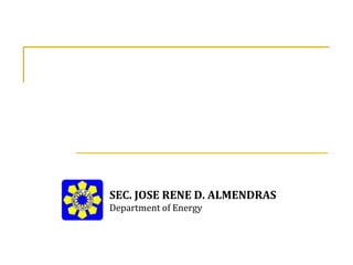 SEC. JOSE RENE D. ALMENDRAS
Department of Energy
 