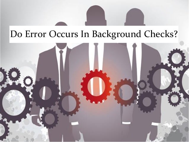 Do Error Occurs In Background Checks