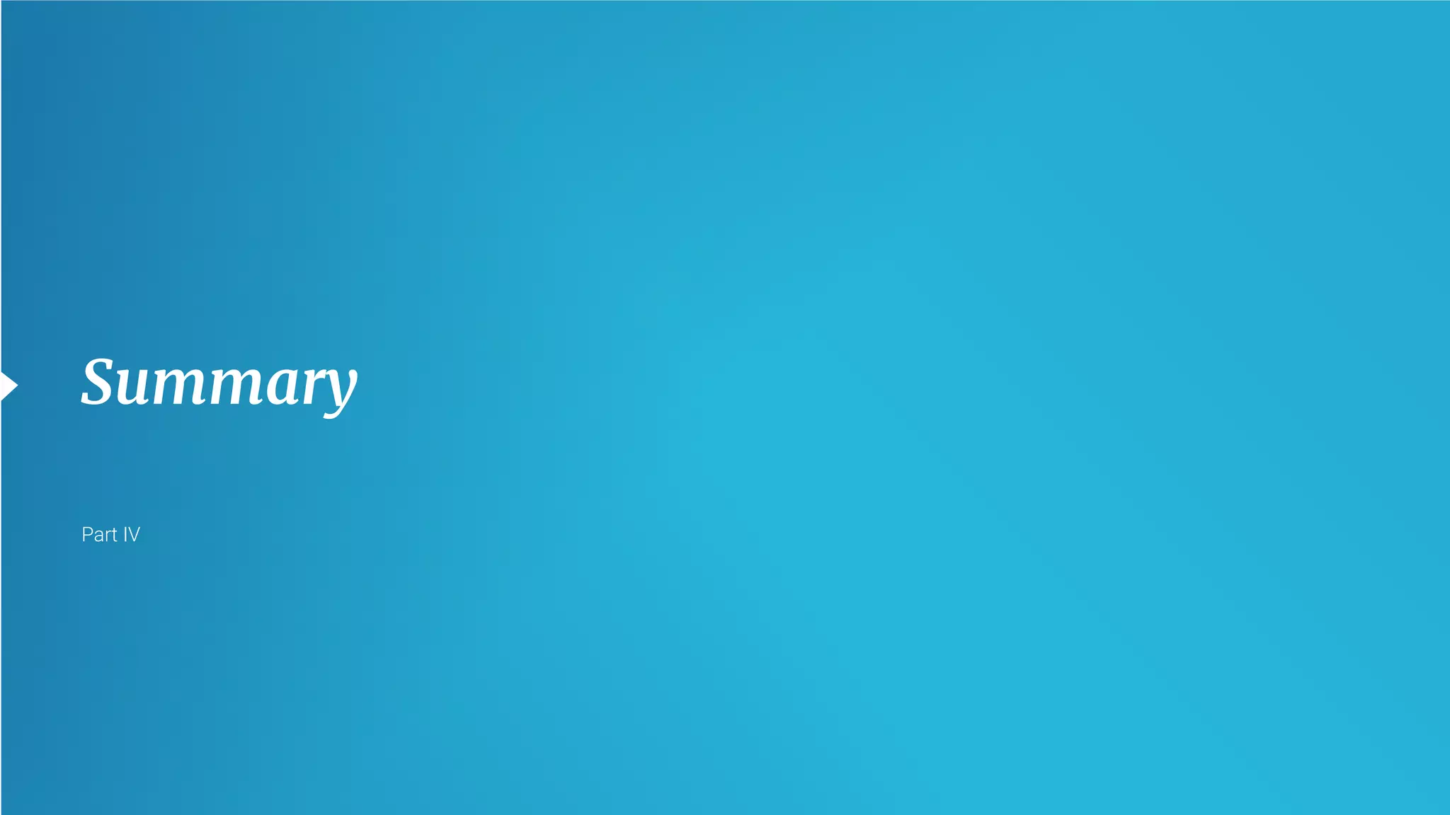 24
Summary
Part IV
 
