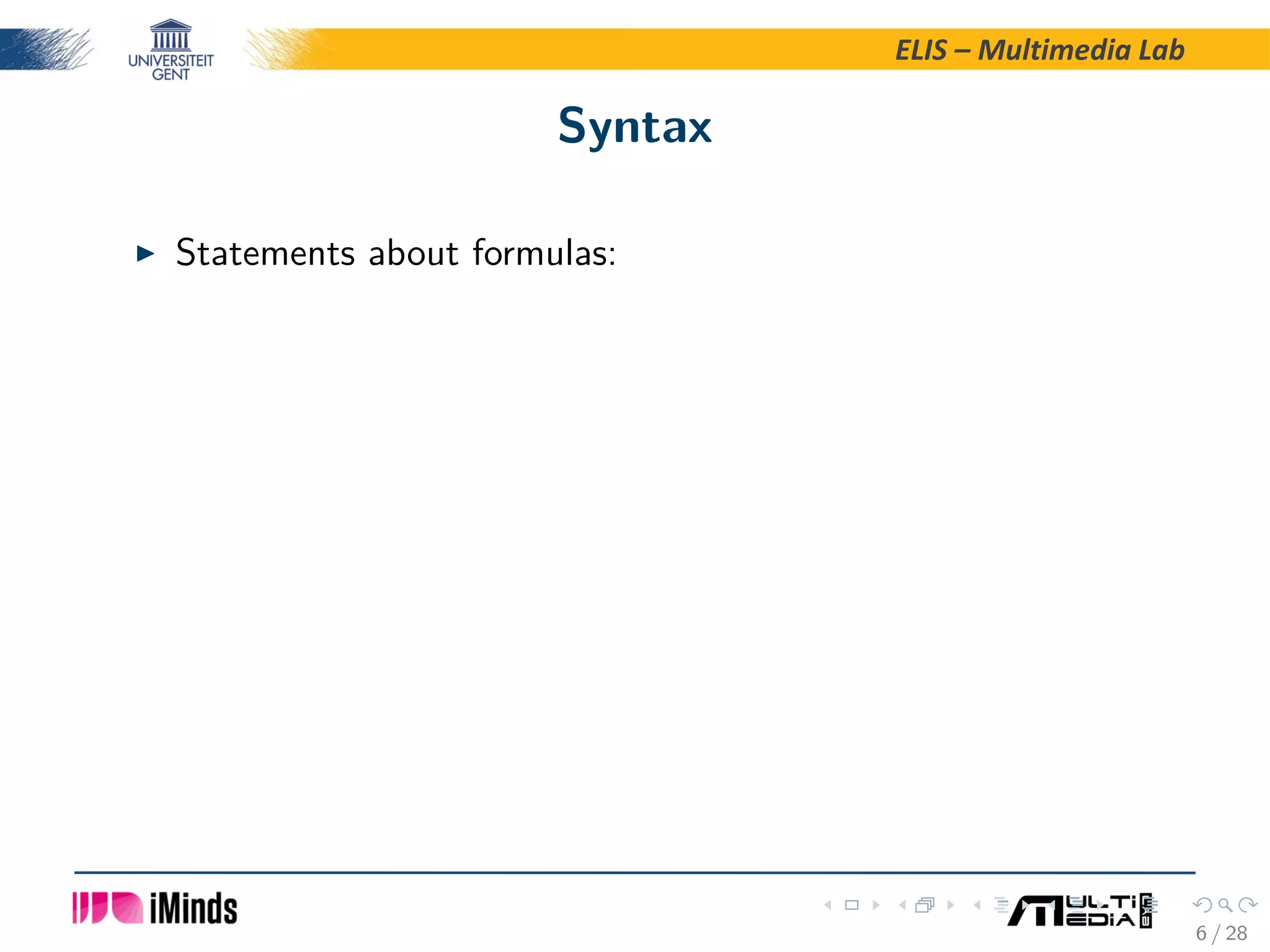 ELIS – Multimedia Lab Syntax Statements about formulas: 6 / 28 