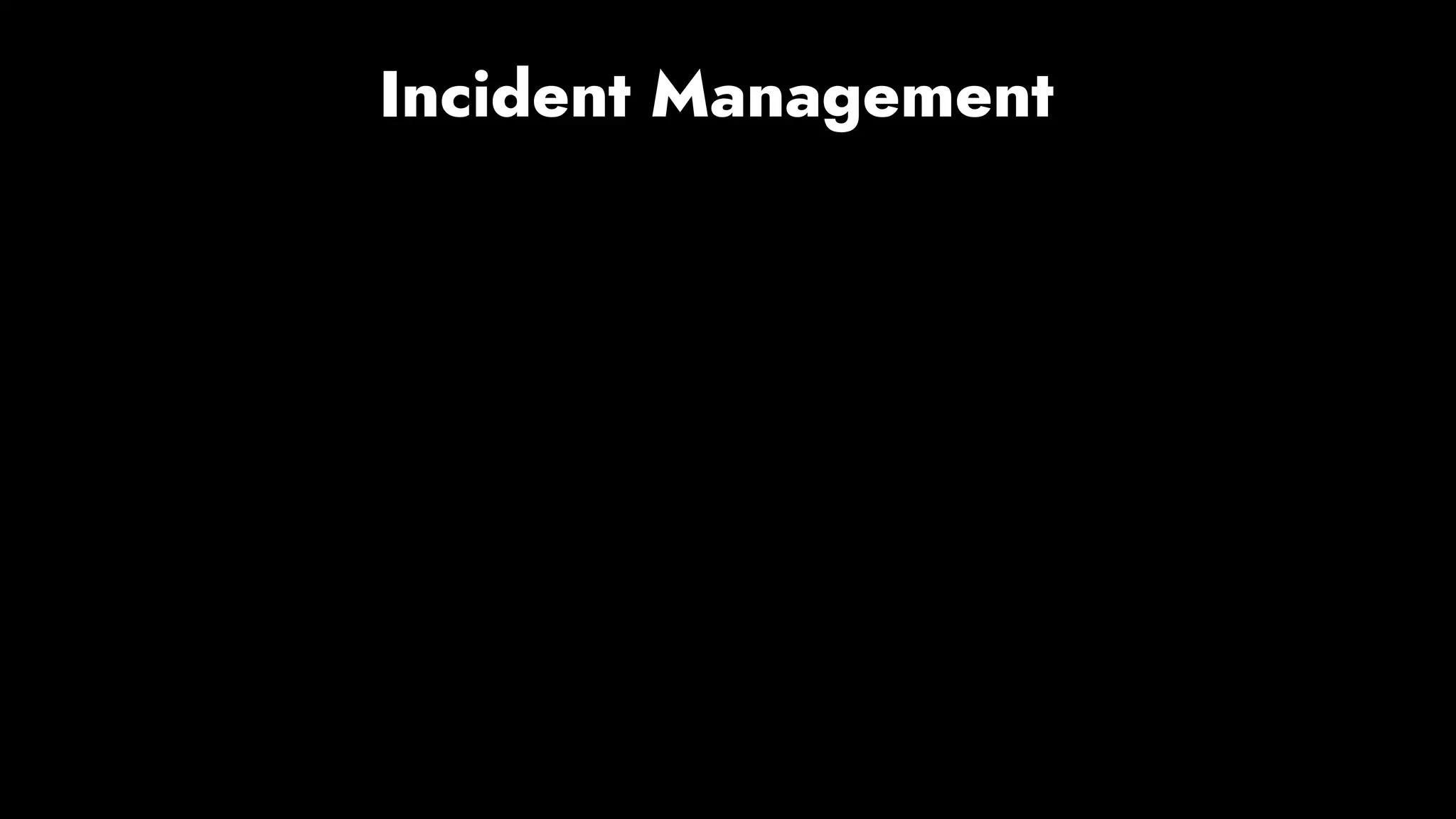 Incident Management
 