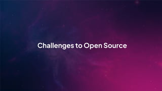 Challenges to Open Source
 