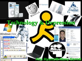Technology & Depression Alex Hyams/Brittany Garrett 