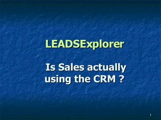 LEADSExplorer Is Sales actually using the CRM ?   