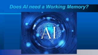 Does AI need a Working Memory?
 