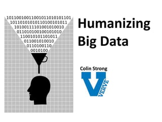 Humanizing
Big Data
Colin Strong
 
