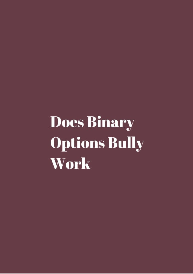 Binary options bully formula – reckfodmasidlandmarlojasotantetamota
